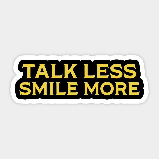 Talk Less. Smile More. Sticker by Artboy